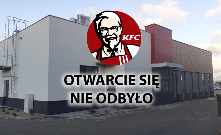 KFC w Lęborku nie zostało dziś otwarte?