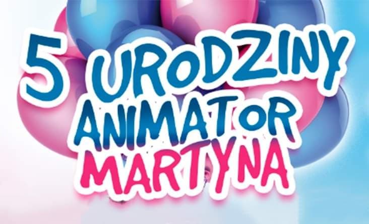 5 urodziny działalności Animator Martyny już w piątek!